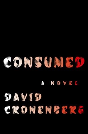 CONSUMED | 9780007552245 | DAVID CRONENBERG