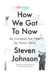 HOW WE GOT TO NOW | 9781594633577 | STEVEN JOHNSON