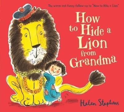 HOW TO HIDE A LION FROM GRANDMA | 9781407139050 | HELEN STEPHENS