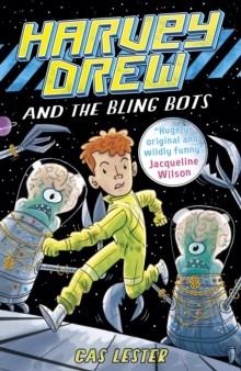 HARVEY DREW AND THE BLING BOTS | 9781471402487 | CAS LESTER
