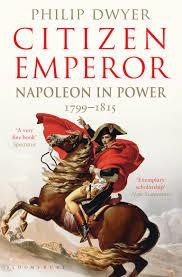 CITIZEN EMPEROR: NAPOLEON IN POWER | 9781408843246 | PHILIP DWYER