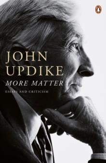 MORE MATTER: ESSAYS AND CRITICISM | 9780140289701 | JOHN UPDIKE