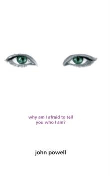 WHY AM I AFRAID TO TELL YOU WHO I AM? | 9780006281054 | JOHN POWELL