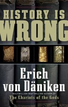 HISTORY IS WRONG | 9781601630865 | ERICH VON DANIKEN