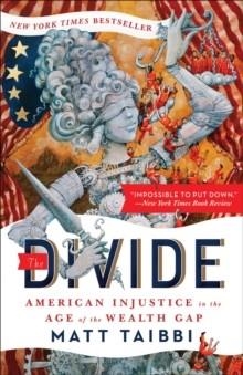 THE DIVIDE: AMERICAN INJUSTICE IN THE | 9780812983630 | MATT TAIBBI