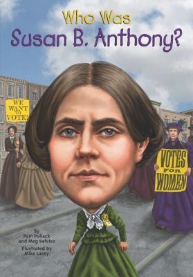 WHO WAS SUSAN B. ANTHONY? | 9780448479637 | PAM POLLACK