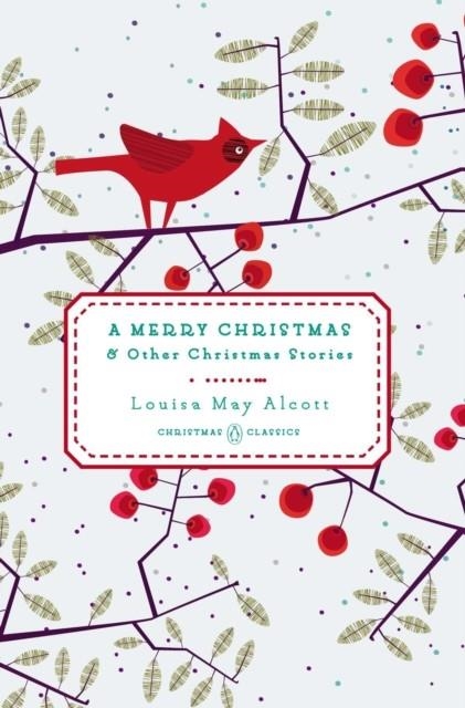 A MERRY CHRISTMAS AND OTHER CHRISTMAS STORIES | 9780143122463 | LOUISA MAY ALCOTT