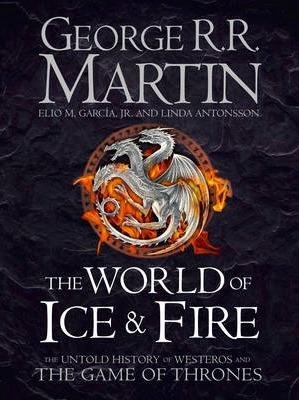 THE WORLD OF ICE AND FIRE | 9780007580910 | GEORGE R R MARTIN ET AL