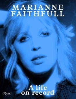 MARIANNE FAITHFULL: A LIFE ON RECORD | 9780847843596 | MARIANNE FAITHFULL