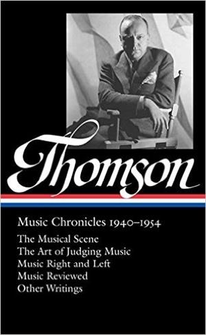 VIRGIL THOMSON: MUSIC CHRONICLES | 9781598533095 | VIRGIL THOMSON