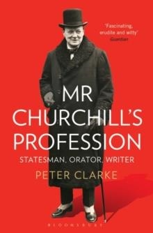 MR CHURCHILL'S PROFESSION | 9781408831236 | PETER CLARKE