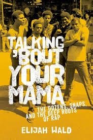 TALKING 'BOUT YOUR MAMA: THE DOZENS, SNAPS | 9780199394043 | ELIJAH WALD