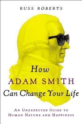 HOW ADAM SMITH CAN CHANGE YOUR LIFE | 9781591846840 | ROBERT RUSS