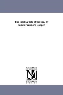 THE PILOT: A TALE OF THE SEA | 9781425562373 | JAMES FENIMORE COOPER