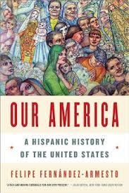 OUR AMERICA | 9780393349825 | FELIPE FERNANDEZ-ARMESTO