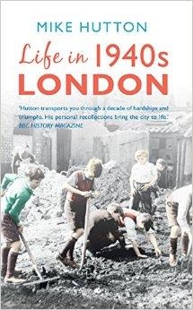 LIFE IN 1940S LONDON | 9781445643786 | MIKE HUTTON