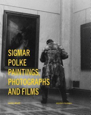 SIGMAR POLKE: PAITING, PHOTOGRAPHS AND FILMS | 9788434313378 | SIGMAR POLKE, GLORIA MOURE