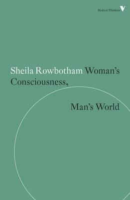 WOMAN'S CONSCIOUSNESS, MAN'S WORLD | 9781781687536 | SHEILA ROWBOTHEN