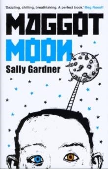 MAGGOT MOON | 9781471400445 | SALLY GARDNER