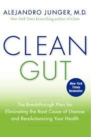CLEAN GUT: BREAKTHROUGH PLAN FOR ELIMINATING THE ROOT CAUSE OF DISEASE | 9780062075871 | ALEJANDRO JUNGER