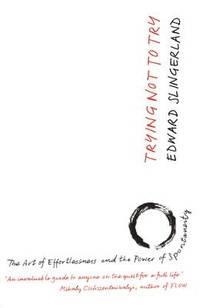 TRYING NOT TO TRY | 9780857863485 | EDWARD SLINGERLAND