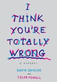I THINK YOU'RE TOTALLY WRONG | 9780385351942 | DAVID SHIELDS