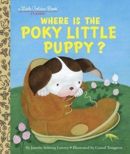 WHERE IS THE POKY LITTLE PUPPY? | 9780375847509 | JANETTE SEBRING LOWREY