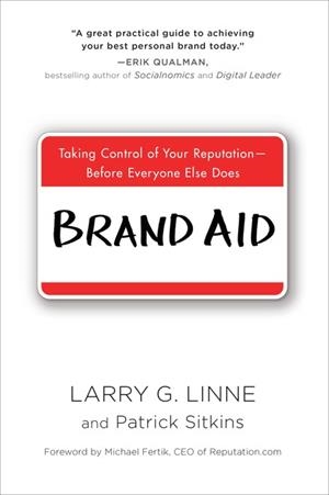 BRAND AID: TAKING CONTROL OF YOUR REPUTATION--BEFO | 9780735205413 | LARRY G LINNE