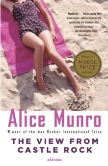 VIEW FROM CASTLE ROCK, THE | 9781400077922 | ALICE MUNRO