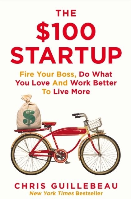 THE $100 STARTUP | 9781447286318 | CHRIS GUILLEBEAU