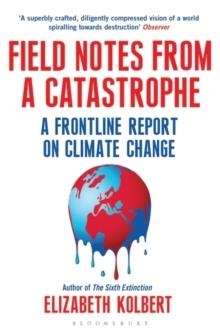 FIELD NOTES FROM A CATASTROPHE | 9781408860441 | ELIZABETH KOLBERT