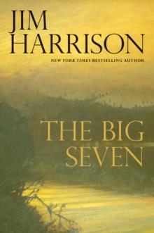 THE BIG SEVEN | 9780802123336 | JIM HARRISON
