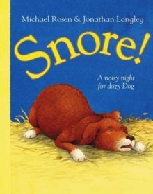 SNORE!: A NOISY NIGHT FOR DOZY DOG | 9780007160310 | MICHAEL ROSEN