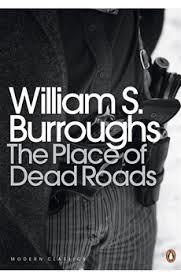 THE PLACE OF DEAD ROADS | 9780141189796 | WILLIAM S BURROUGHS