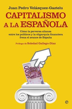 CAPITALISMO A LA ESPAÑOLA | 9788490602966 | Velázquez- Gaztelu, Juan Pedro
