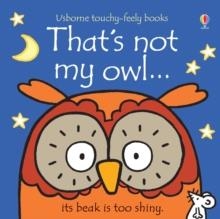 THAT'S NOT MY OWL! | 9781409587583 | FIONA WATT