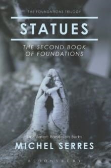 STATUES: THE SECOND BOOK OF FOUNDATIONS | 9781472530318 | MICHEL SERRES