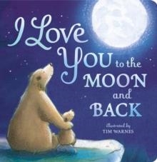 I LOVE YOU TO THE MOON AND BACK BOARD BOOK | 9781848690691 | TIM WARNES