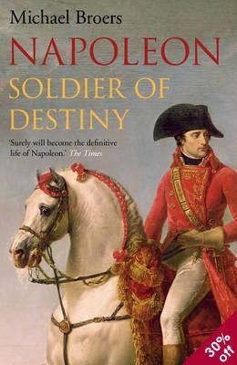 NAPOLEON: SOLDIER OF DESTINY | 9780571273454 | MICHAEL BROERS