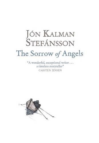 SORROW OF ANGELS, THE | 9780857389121 | JON KALMAN STEFANSSON