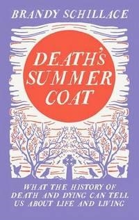 DEATH'S SUMMER COAT | 9781783960408 | BRANDY SCHILLACE