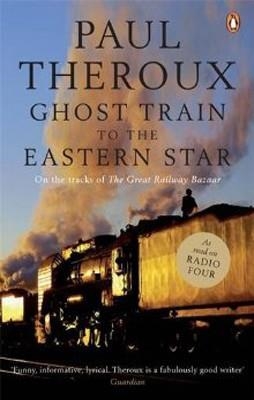 GHOST TRAIN TO THE EASTERN STAR | 9780141015729 | PAUL THEROUX
