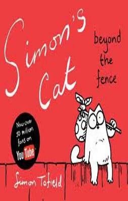 SIMON'S CAT BEYOND THE FENCE | 9781847674845 | SIMON TOFIELD