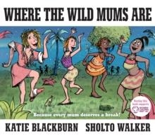 WHERE THE WILD MUMS ARE | 9780571321513 | KATIE  BLACKBURN