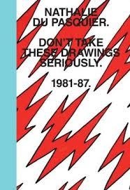 DON'T TAKE THESE DRAWINGS SERIOUSLY | 9781576877548 | NATHALIE  DU PASQUIER