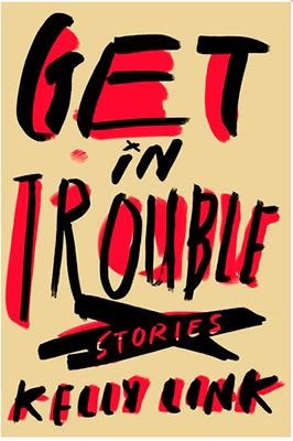 GET IN TROUBLE | 9780804179683 | KELLY  LINK