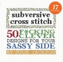 SUBVERSIVE CROSS STITCH | 9781576877555 | JULIE  JACKSON