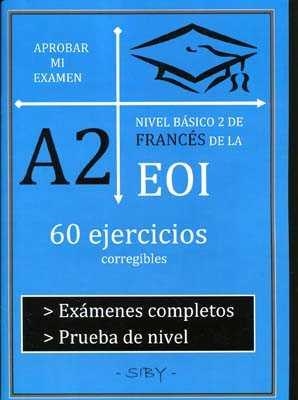 APROBAR MI EXAMEN A2 BASICO 1 DE FRANCES DE LA EOI | 9782955142516