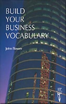 BUILD YOUR BUSINESS VOCABULARY | 9780906717875 | JOHN FLOWER
