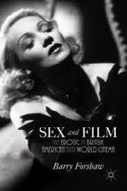 SEX AND FILM: THE EROTIC IN BRITISH, AMERICAN AND WORLD CINEMA | 9781137390059 | BARRY FORSHAW